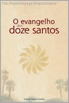 Evangelho Doze Santos Evangelho Doze Santos o evangelho essênio dos doze santos – (vida perfeita).